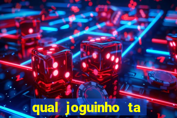 qual joguinho ta pagando agora