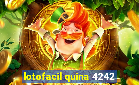 lotofacil quina 4242