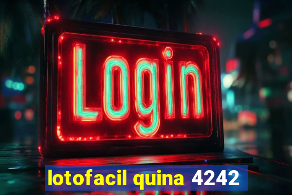 lotofacil quina 4242