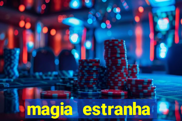 magia estranha filme completo dublado online