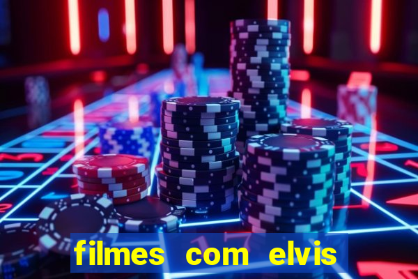 filmes com elvis presley dublado