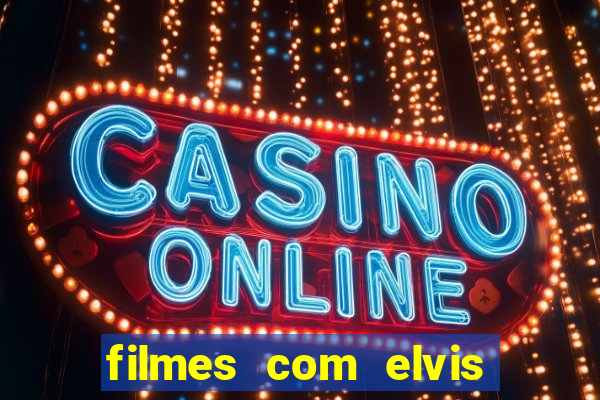 filmes com elvis presley dublado