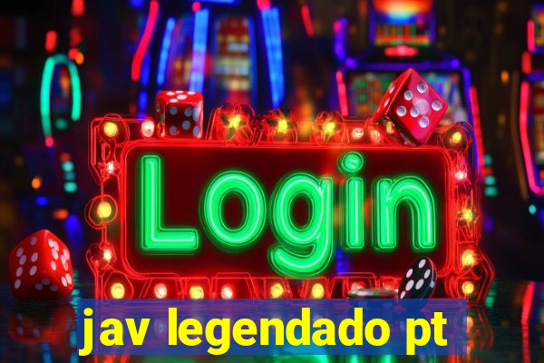 jav legendado pt