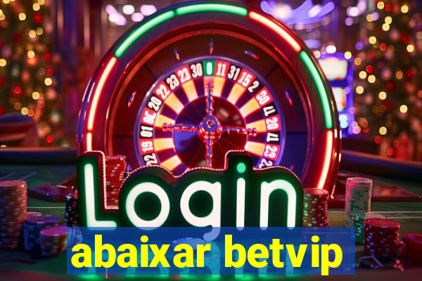 abaixar betvip