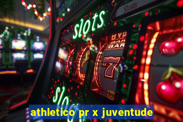 athletico pr x juventude