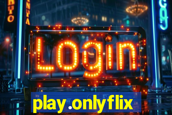 play.onlyflix