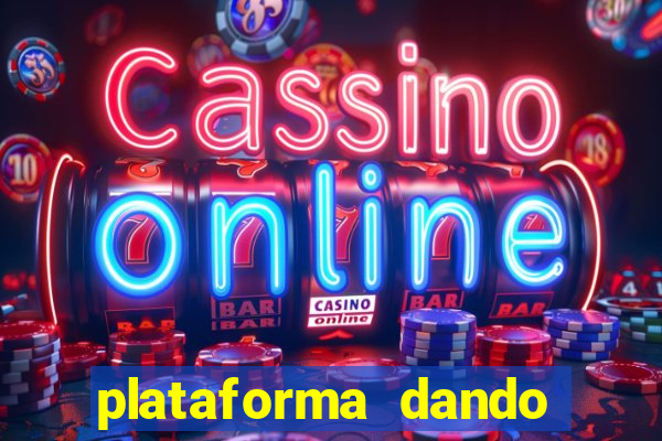 plataforma dando dinheiro no cadastro