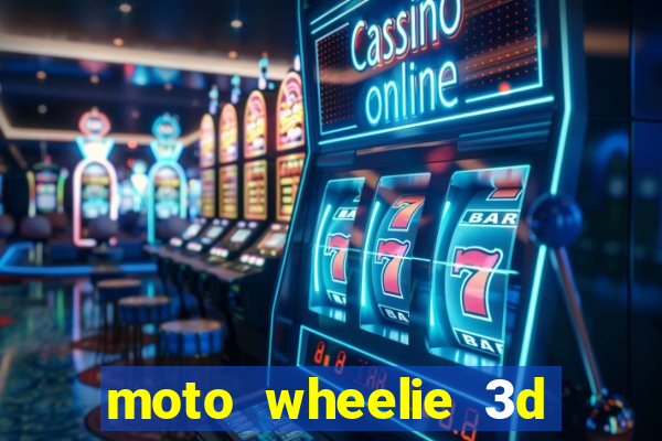 moto wheelie 3d dinheiro infinito 2024