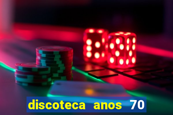 discoteca anos 70 80 90