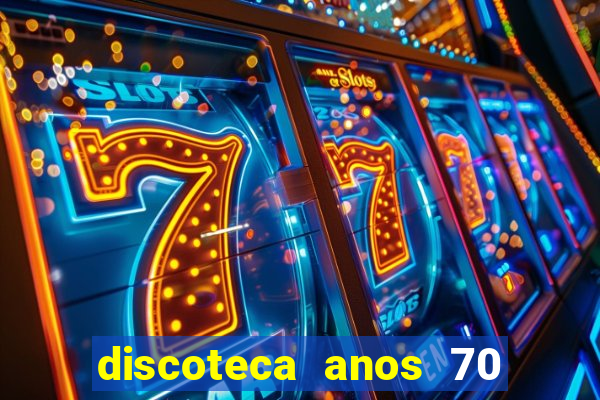 discoteca anos 70 80 90