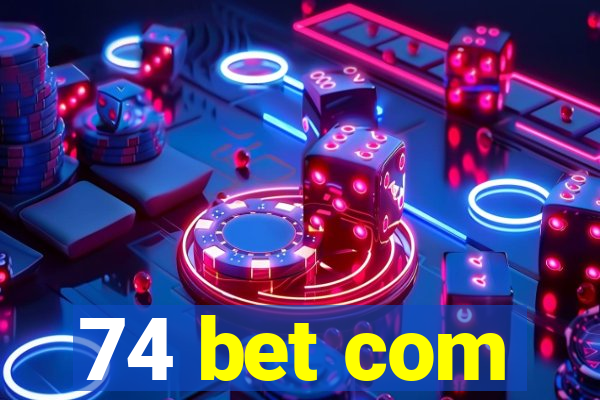 74 bet com