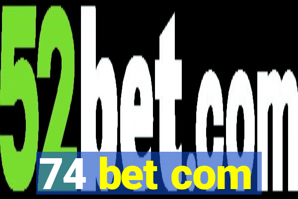 74 bet com