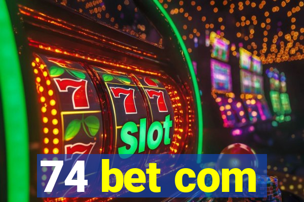 74 bet com