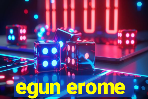 egun erome