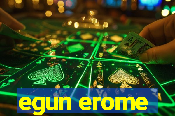 egun erome