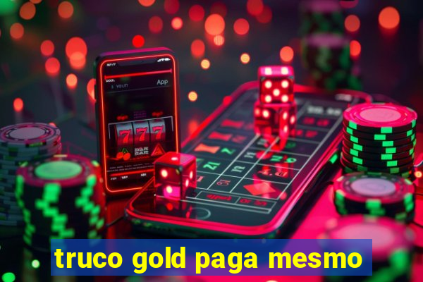 truco gold paga mesmo