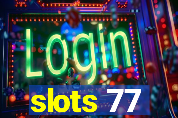 slots 77