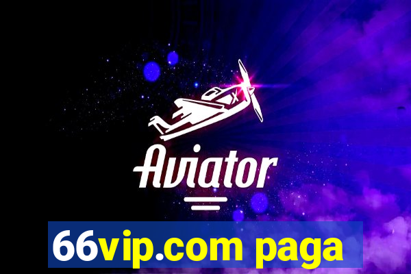 66vip.com paga