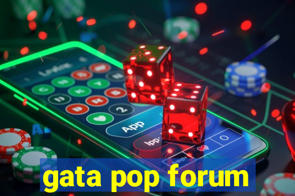 gata pop forum