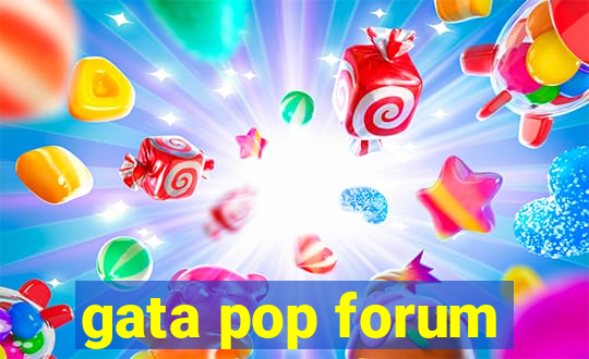 gata pop forum