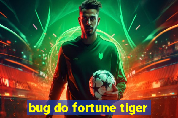 bug do fortune tiger