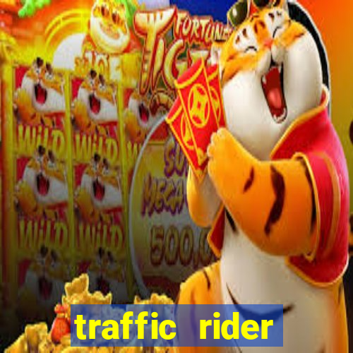 traffic rider dinheiro infinito