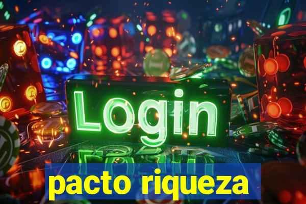 pacto riqueza