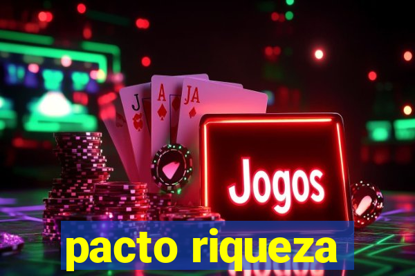 pacto riqueza