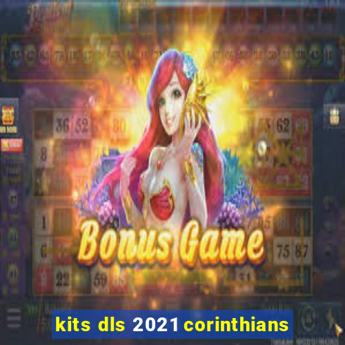 kits dls 2021 corinthians