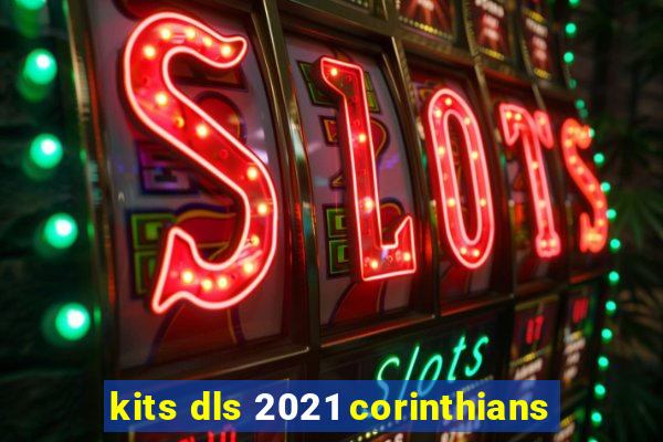 kits dls 2021 corinthians