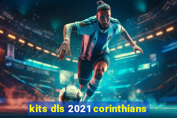 kits dls 2021 corinthians