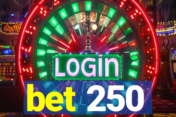 bet 250