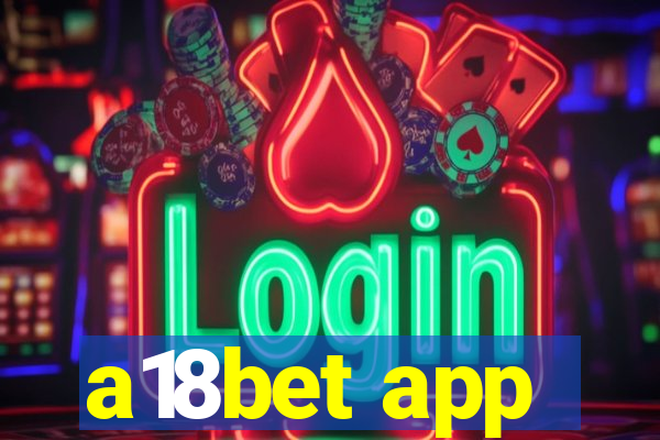 a18bet app