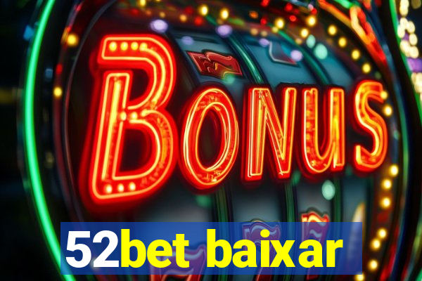 52bet baixar