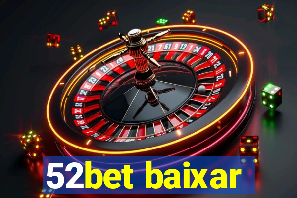 52bet baixar