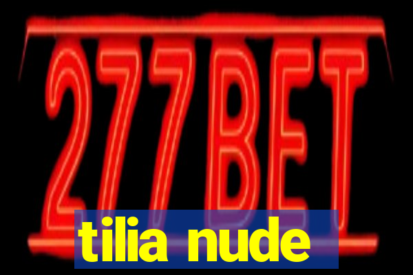 tilia nude