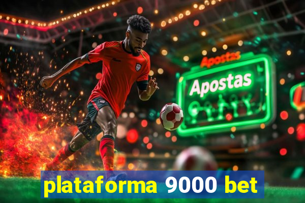 plataforma 9000 bet