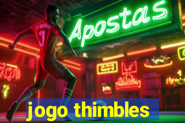 jogo thimbles