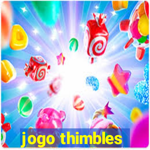 jogo thimbles