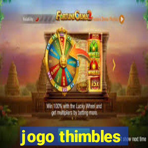 jogo thimbles