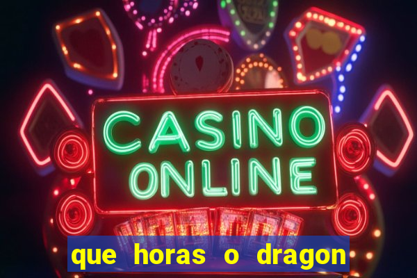 que horas o dragon fortune paga