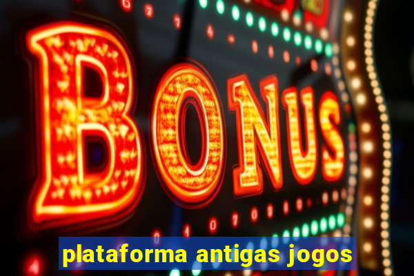 plataforma antigas jogos