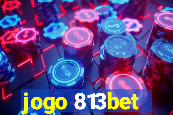 jogo 813bet