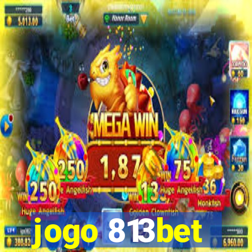 jogo 813bet