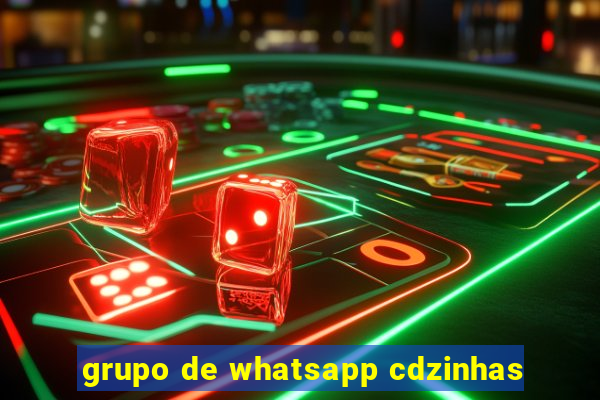 grupo de whatsapp cdzinhas