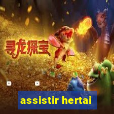 assistir hertai