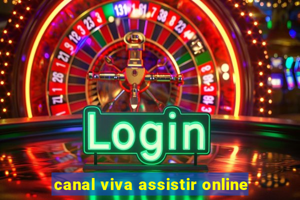 canal viva assistir online