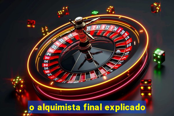 o alquimista final explicado