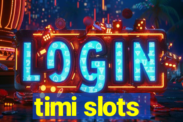 timi slots