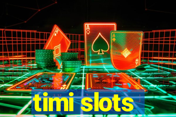 timi slots